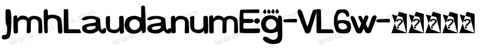 JmhLaudanumEg-VL6w字体转换