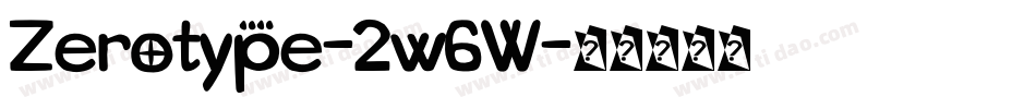 Zerotype-2w6W字体转换 Zerotype-2w6W字体转换