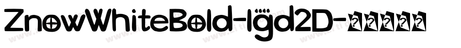 ZnowWhiteBold-lgd2D字体转换