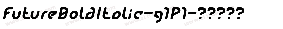 FutureBoldItalic-g1P1字体转换