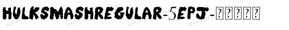 HulksmashRegular-5EPj字体转换