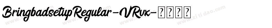 BringbadsetupRegular-VRvx字体转换