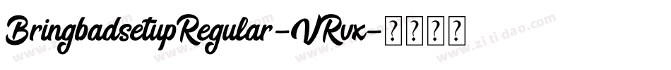 BringbadsetupRegular-VRvx字体转换