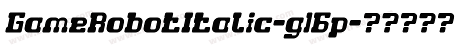 GameRobotItalic-g16p字体转换