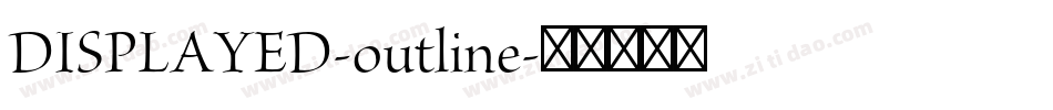 DISPLAYED-outline字体转换 DISPLAYED-outline字体转换