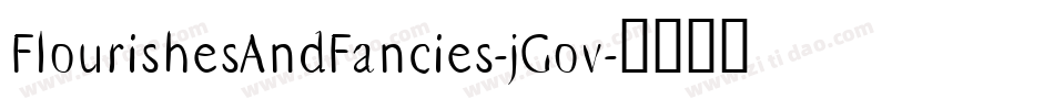 FlourishesAndFancies-jGov字体转换 FlourishesAndFancies-jGov字体转换