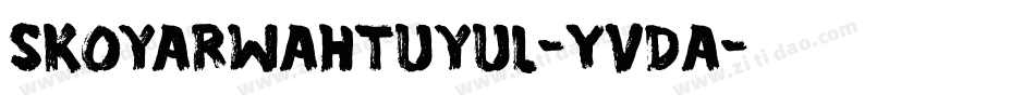 Skoyarwahtuyul-YvDa字体转换 Skoyarwahtuyul-YvDa字体转换