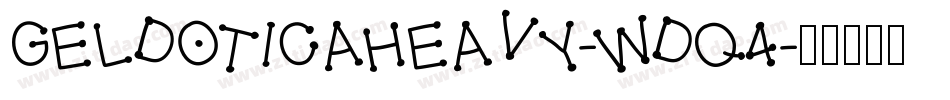 Geldoticaheavy-Wdq4字体转换