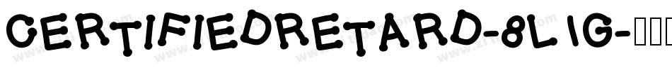 Certifiedretard-8L1g字体转换