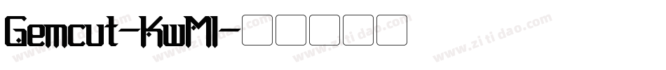 Gemcut-KwMl字体转换