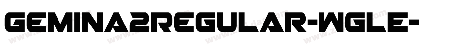 Gemina2Regular-WglE字体转换 Gemina2Regular-WglE字体转换