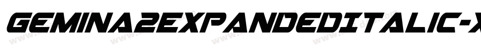 Gemina2ExpandedItalic-xmAK字体转换 Gemina2ExpandedItalic-xmAK字体转换
