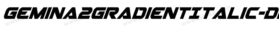 Gemina2GradientItalic-DlmW字体转换 Gemina2GradientItalic-DlmW字体转换