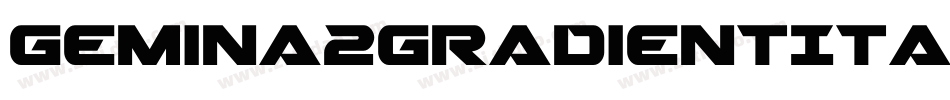 Gemina2GradientItalic-DlmW字体转换 Gemina2GradientItalic-DlmW字体转换