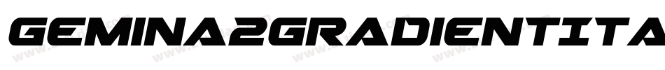 Gemina2GradientItalic-DlmW字体转换 Gemina2GradientItalic-DlmW字体转换