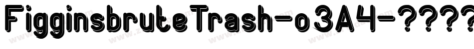 FigginsbruteTrash-o3A4字体转换