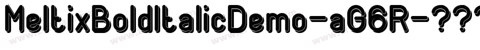 MeltixBoldItalicDemo-aG6R字体转换 MeltixBoldItalicDemo-aG6R字体转换