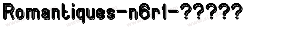 Romantiques-n6r1字体转换 Romantiques-n6r1字体转换