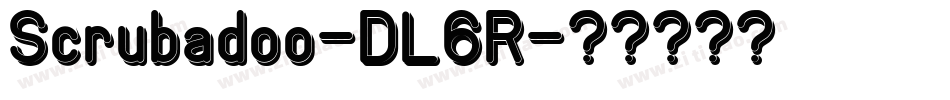 Scrubadoo-DL6R字体转换 Scrubadoo-DL6R字体转换