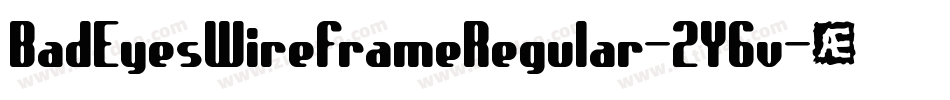 BadEyesWireframeRegular-2Y6v字体转换
