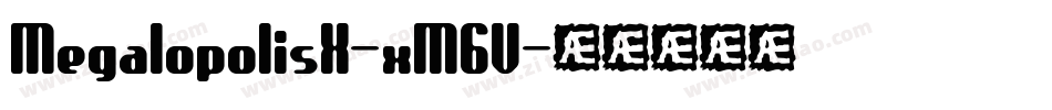 MegalopolisX-xM6V字体转换 MegalopolisX-xM6V字体转换