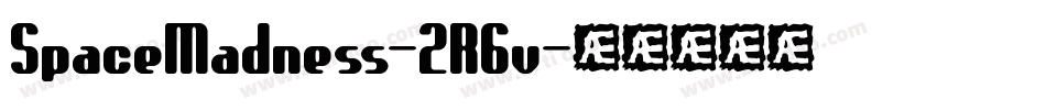 SpaceMadness-2R6v字体转换 SpaceMadness-2R6v字体转换