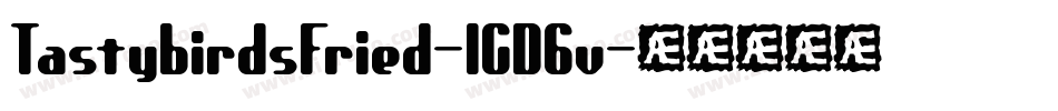 TastybirdsFried-1GD6v字体转换 TastybirdsFried-1GD6v字体转换