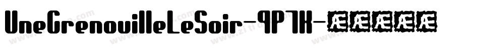 UneGrenouilleLeSoir-9P7K字体转换 UneGrenouilleLeSoir-9P7K字体转换
