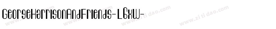 GeorgeHarrisonAndFriends-L6xW字体转换 GeorgeHarrisonAndFriends-L6xW字体转换