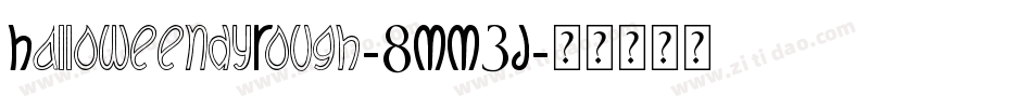 HalloweendyRough-8MM3J字体转换