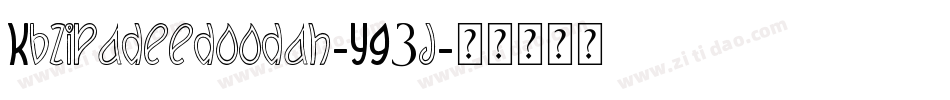 Kbzipadeedoodah-YG3j字体转换 Kbzipadeedoodah-YG3j字体转换