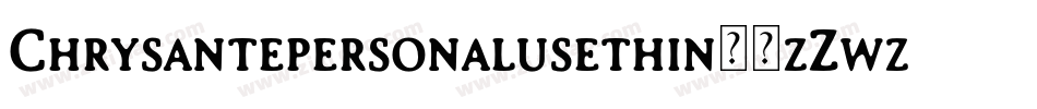 Chrysantepersonalusethin-3zZwz字体转换