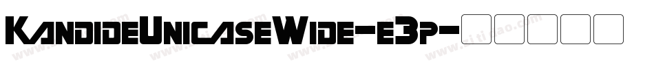 KandideUnicaseWide-e3p字体转换