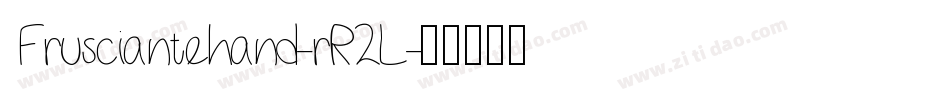 Frusciantehand-rR2L字体转换 Frusciantehand-rR2L字体转换