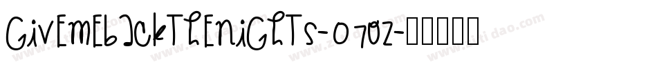 Givemebackthenights-07oz字体转换