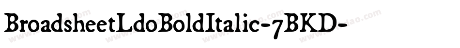 BroadsheetLdoBoldItalic-7BKD字体转换