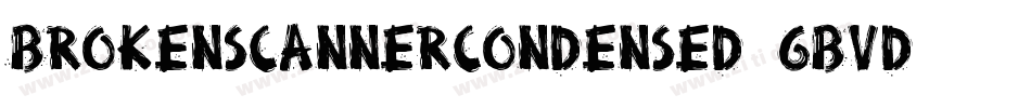 BrokenScannerCondensed-6BVD字体转换