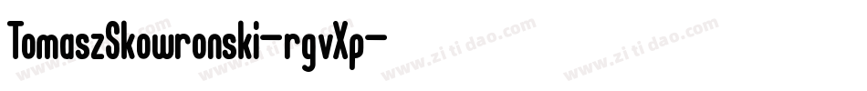 TomaszSkowronski-rgvXp字体转换 TomaszSkowronski-rgvXp字体转换
