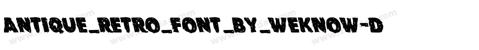 antique_retro_font_by_weknow-d4xkw0m字体转换
