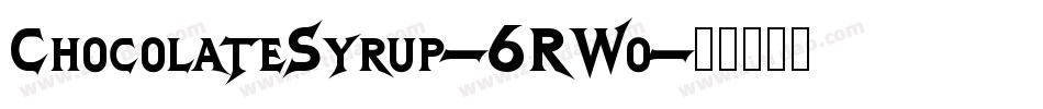 ChocolateSyrup-6RWo字体转换 ChocolateSyrup-6RWo字体转换