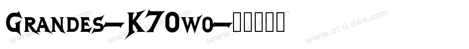 Grandes-K70wo字体转换 Grandes-K70wo字体转换
