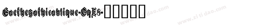 Goethegothicoblique-OqX8字体转换