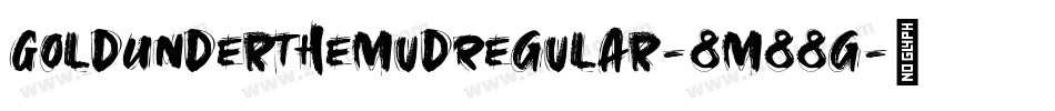 GoldUnderTheMudRegular-8M88g字体转换