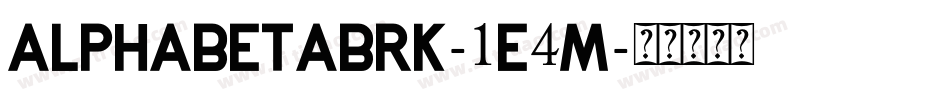 AlphaBetaBrk-1e4M字体转换 AlphaBetaBrk-1e4M字体转换