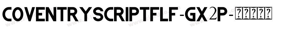 Coventryscriptflf-gx2p字体转换 Coventryscriptflf-gx2p字体转换