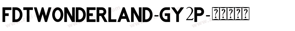 FdtWonderland-GY2P字体转换