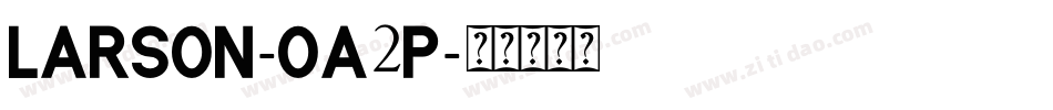 Larson-OA2p字体转换