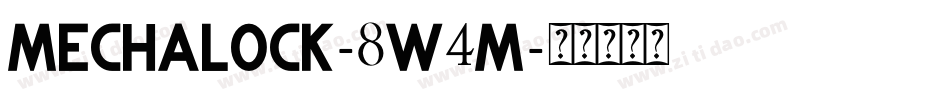 Mechalock-8w4M字体转换 Mechalock-8w4M字体转换