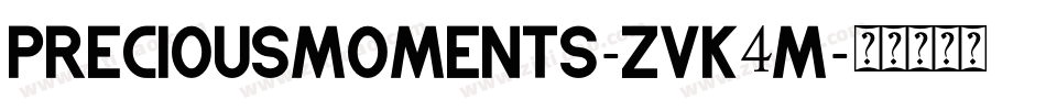 Preciousmoments-ZVK4m字体转换 Preciousmoments-ZVK4m字体转换