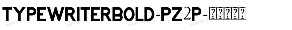 TypewriterBold-PZ2P字体转换